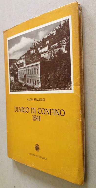 A. Spallicci Diario di Confino 1941 Edizioni Del Girasole 1972