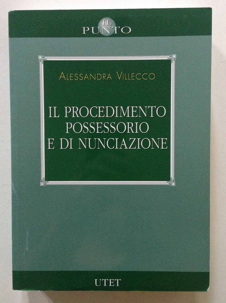 A. Villecco Il Procedimento Possessorio e di Nunciazione UTET Torino … | Immagine principale