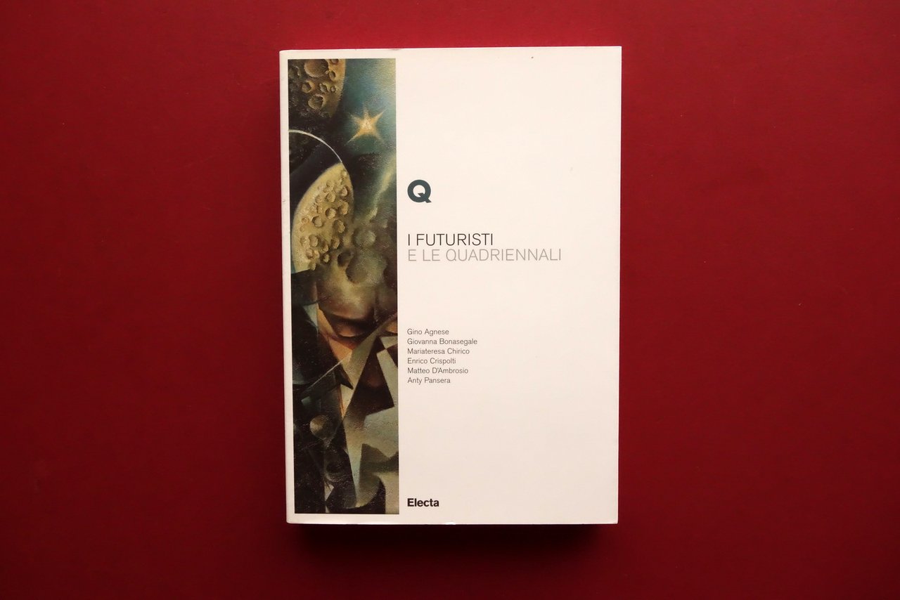 AA. VV. I Futuristi e le Quadriennali Electa Milano 2008 …