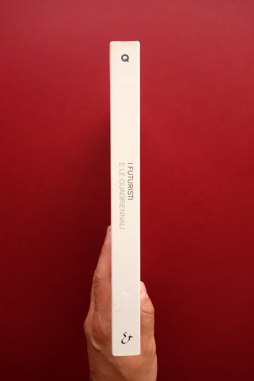 AA. VV. I Futuristi e le Quadriennali Electa Milano 2008 …