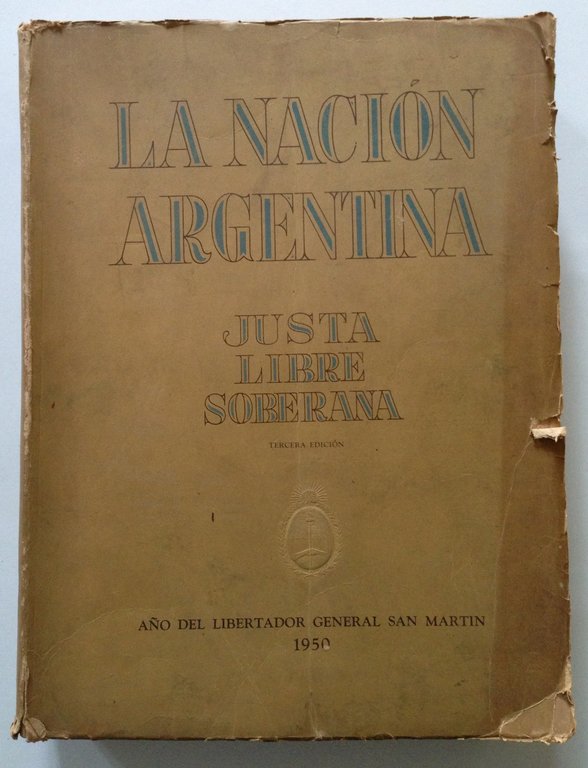 AA.VV. LA NACION ARGENTINA - JUSTA LIBRE SOBERANA 1950