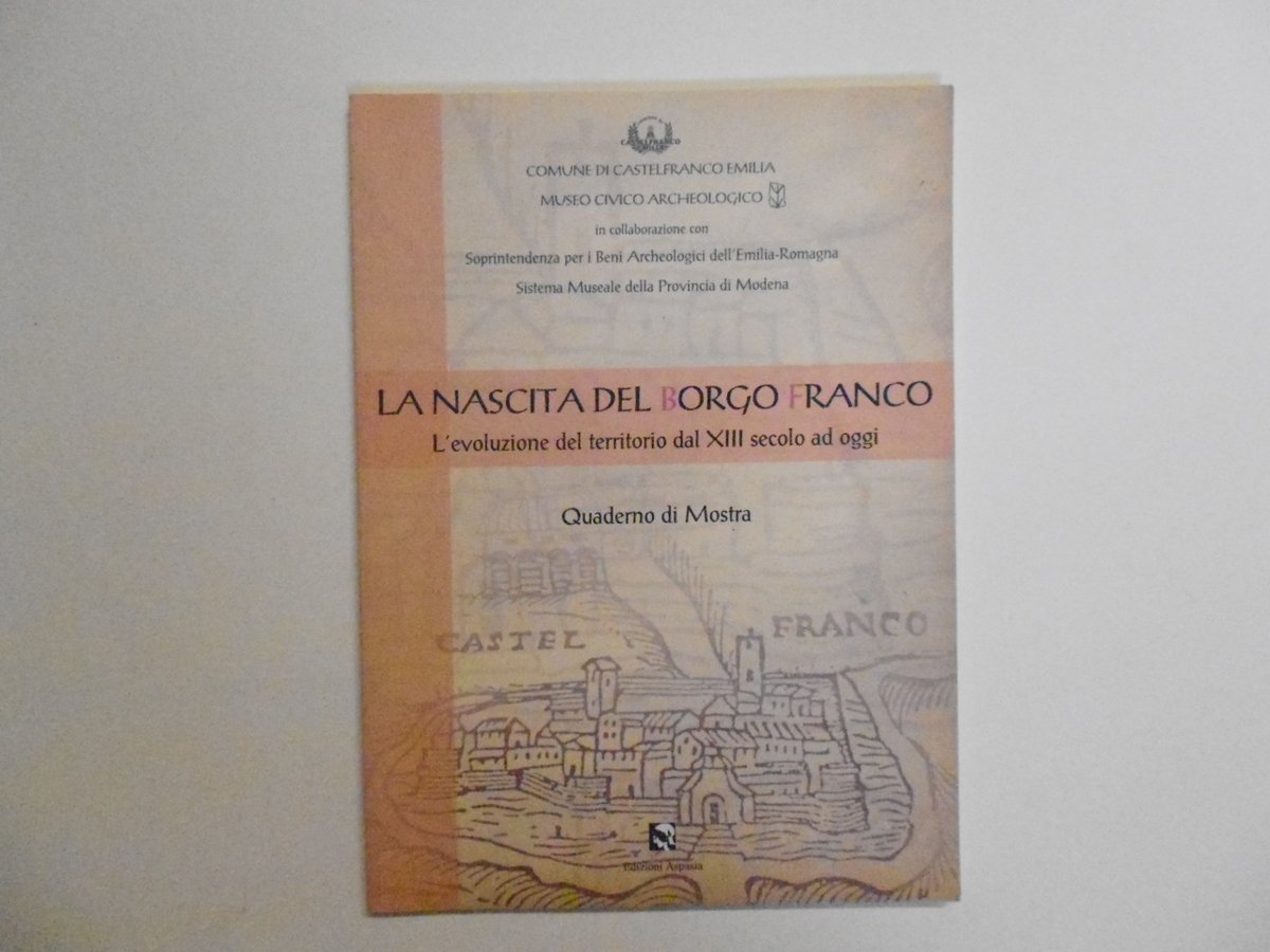 AA VV La Nascita del Borgo Franco Edizioni Aspasia 2003 …