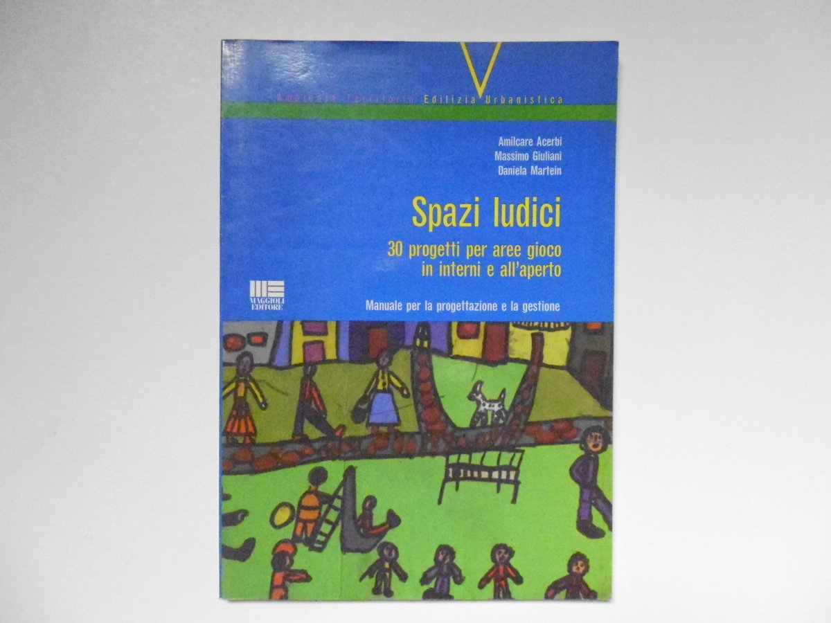 Acerbi Giuliani Martein Spazi Ludici Maggioli Editore 1997 | Immagine principale