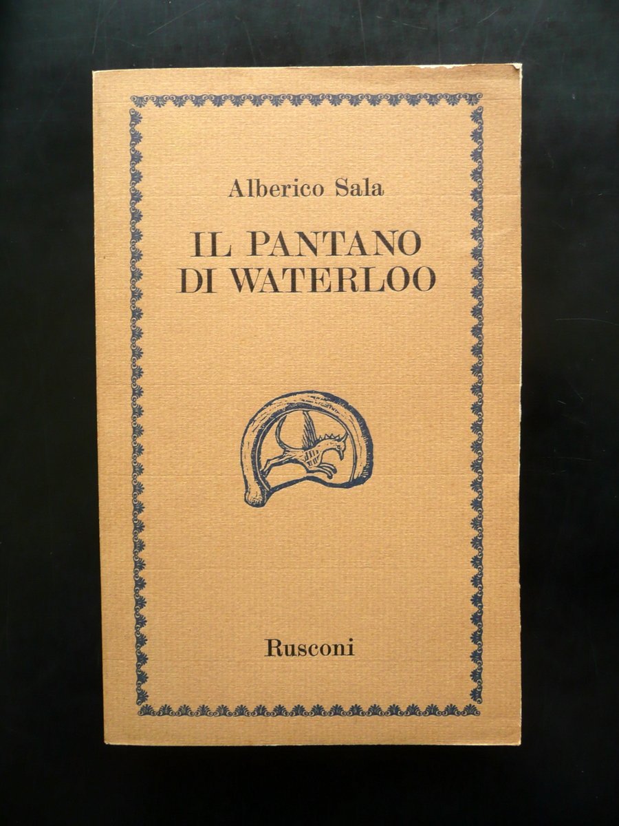 Alberico Sala il Pantano di Waterloo Rusconi Milano 1982 Prima …