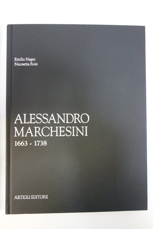 ALESSANDRO MARCHESINI 1663-1738 NEGRO ROIO ARTIOLI 2010 OTTIMO | Immagine Gallery 4