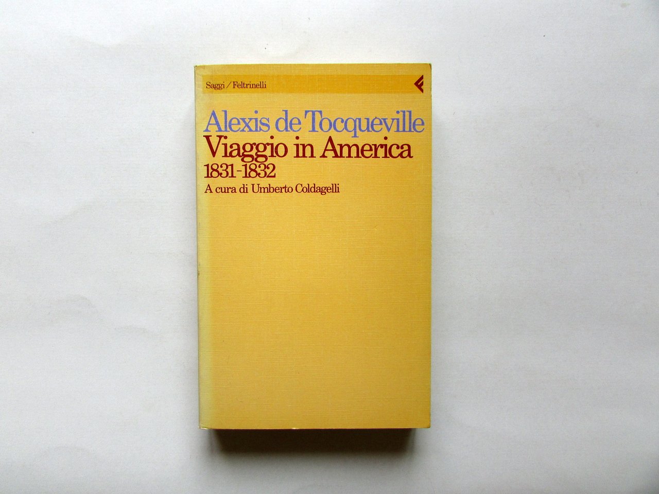 Alexis de Tocqueville Viaggio in America 1831-32 Feltrinelli Milano 1990