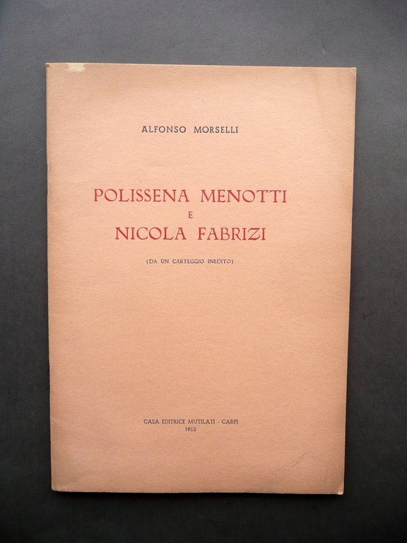 Alfonso Morselli Polissena Menotti e Nicola Fabrizi Casa Ed. Mutilati Carpi 1952