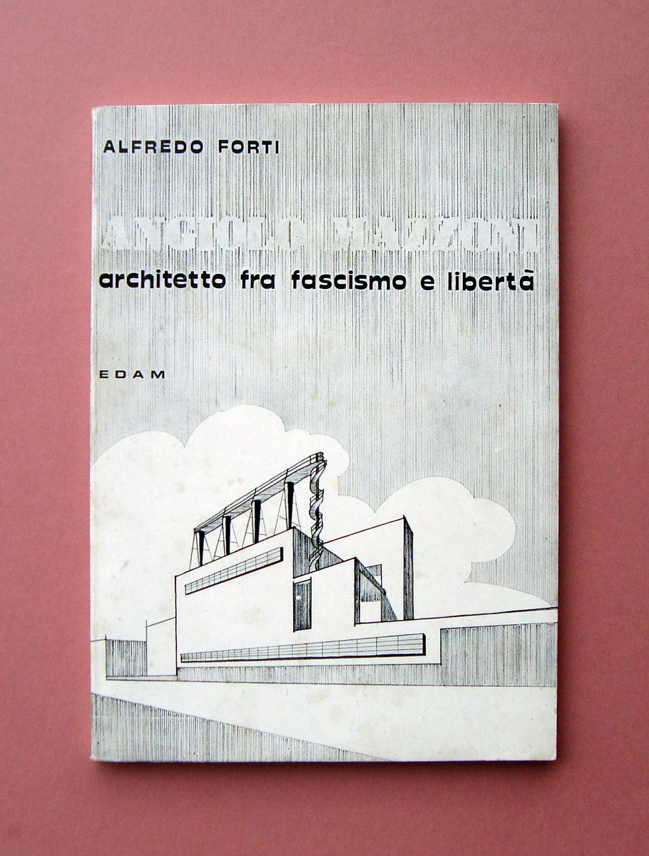 Alfredo Forti Angiolo Mazzoni Architetto tra fascismo e libertà Ed.Edam … | Immagine principale