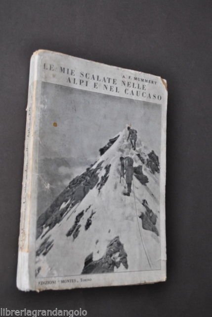 Alpinismo Montagna Mummery Scalate Alpi e nel Caucaso Russia Montes …