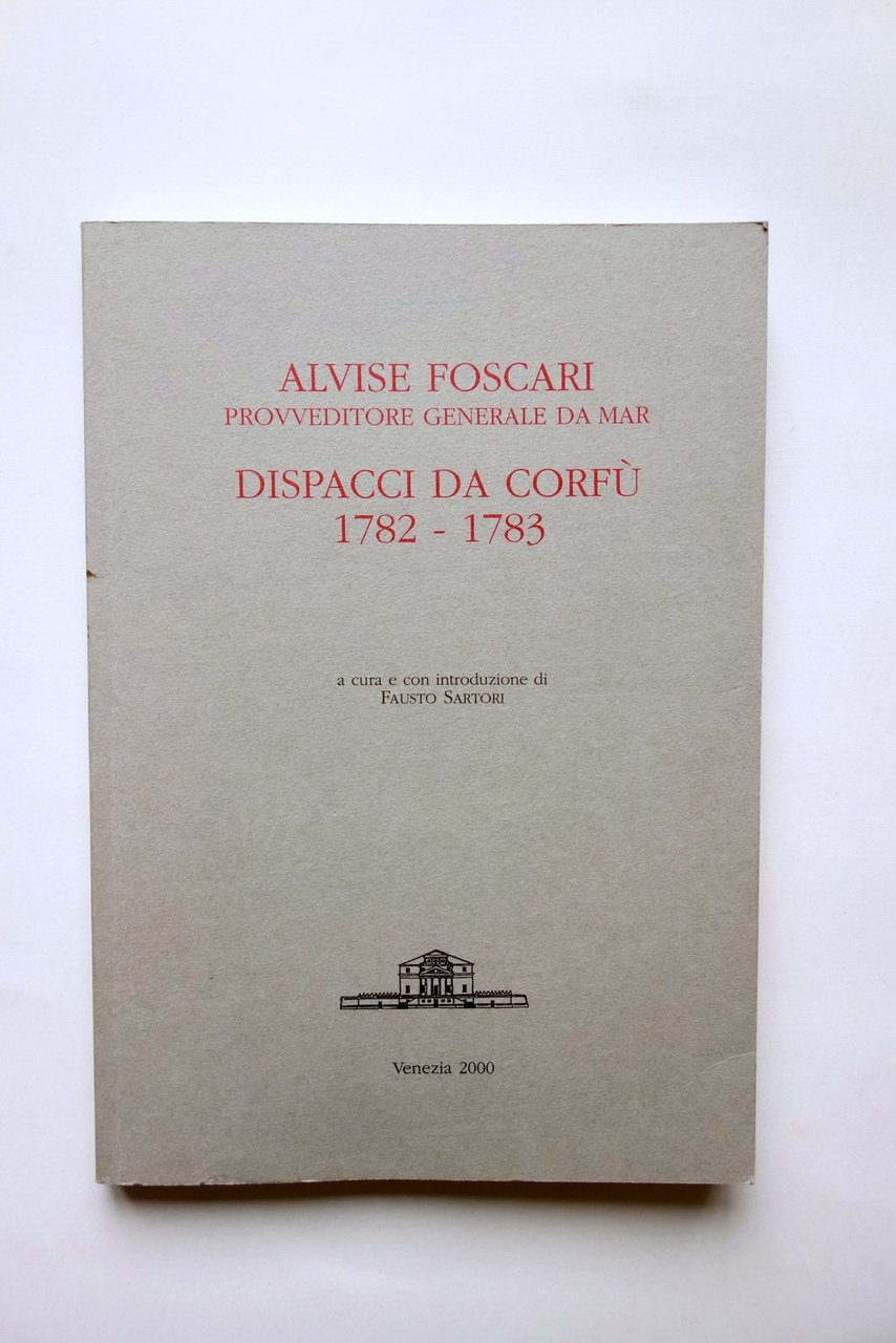 Alvise Foscari Provveditore Generale Dispacci da Corfu 1782-1783 Venezia 2000 | Immagine principale