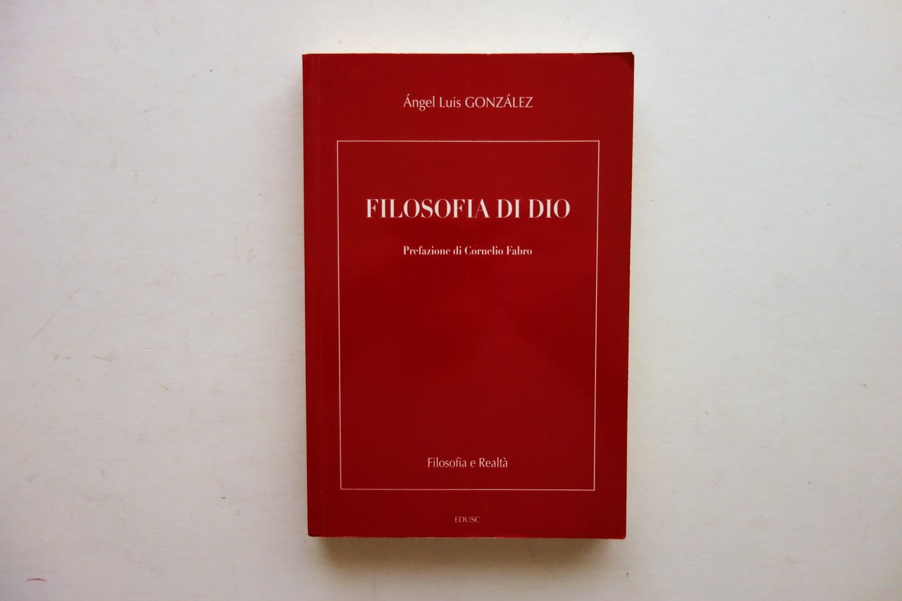 Angel Luis Gonzalez Filosofia di Dio EDUSC Roma 2015