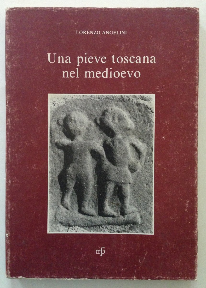 ANGELINI LORENZO UNA PIEVE TOSCANA NEL MEDIOEVO LUCCA FOSSI 1979