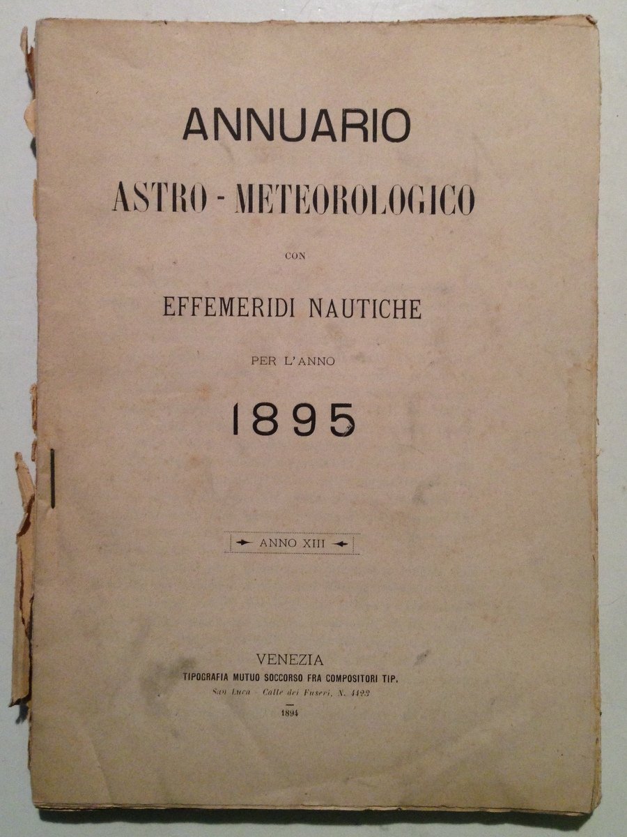 Annuario Astro Meteorologico con Effemeridi Nautiche anno 13 1895 Venezia …