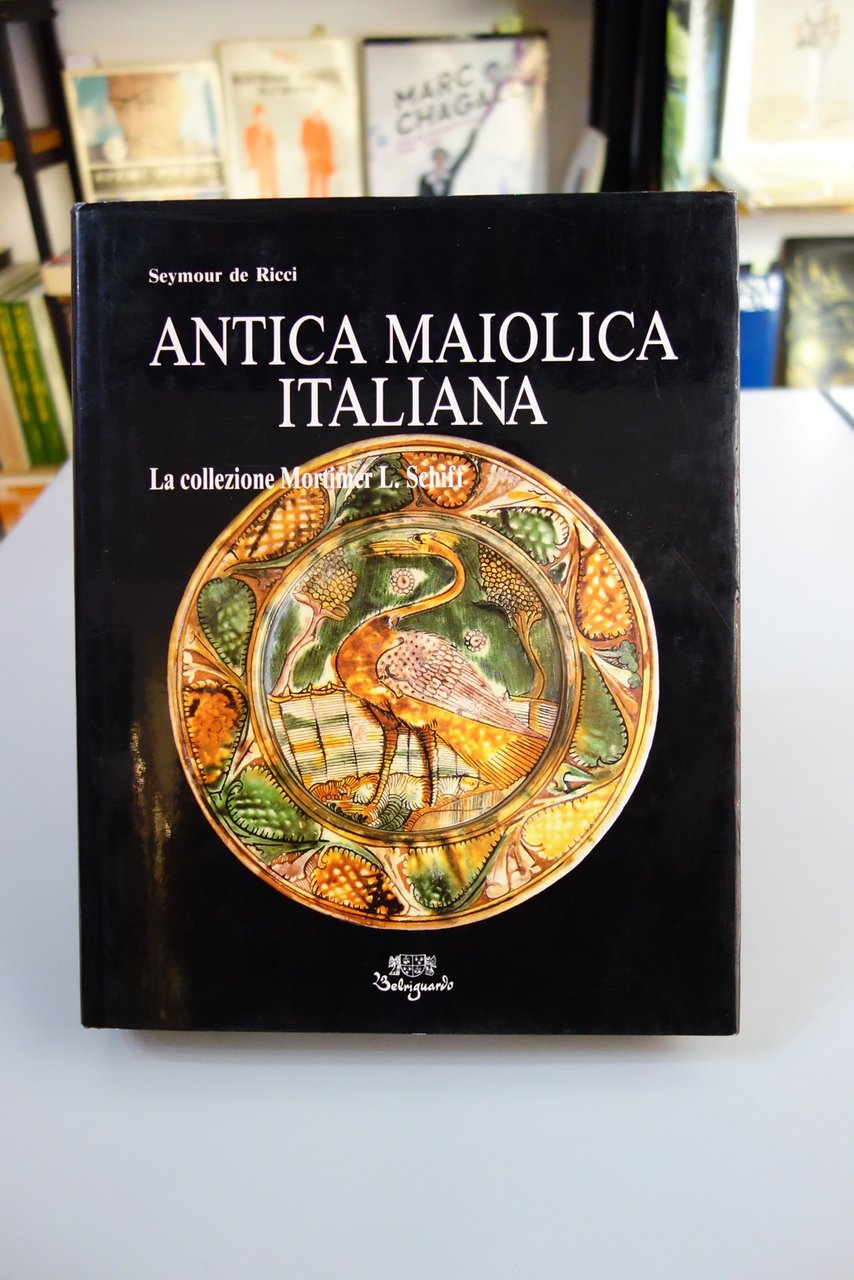 ANTICA MAIOLICA ITALIANA LA COLLEZIONE MORTIMER SCHIFF DE RICCI BELRIGUARDO …
