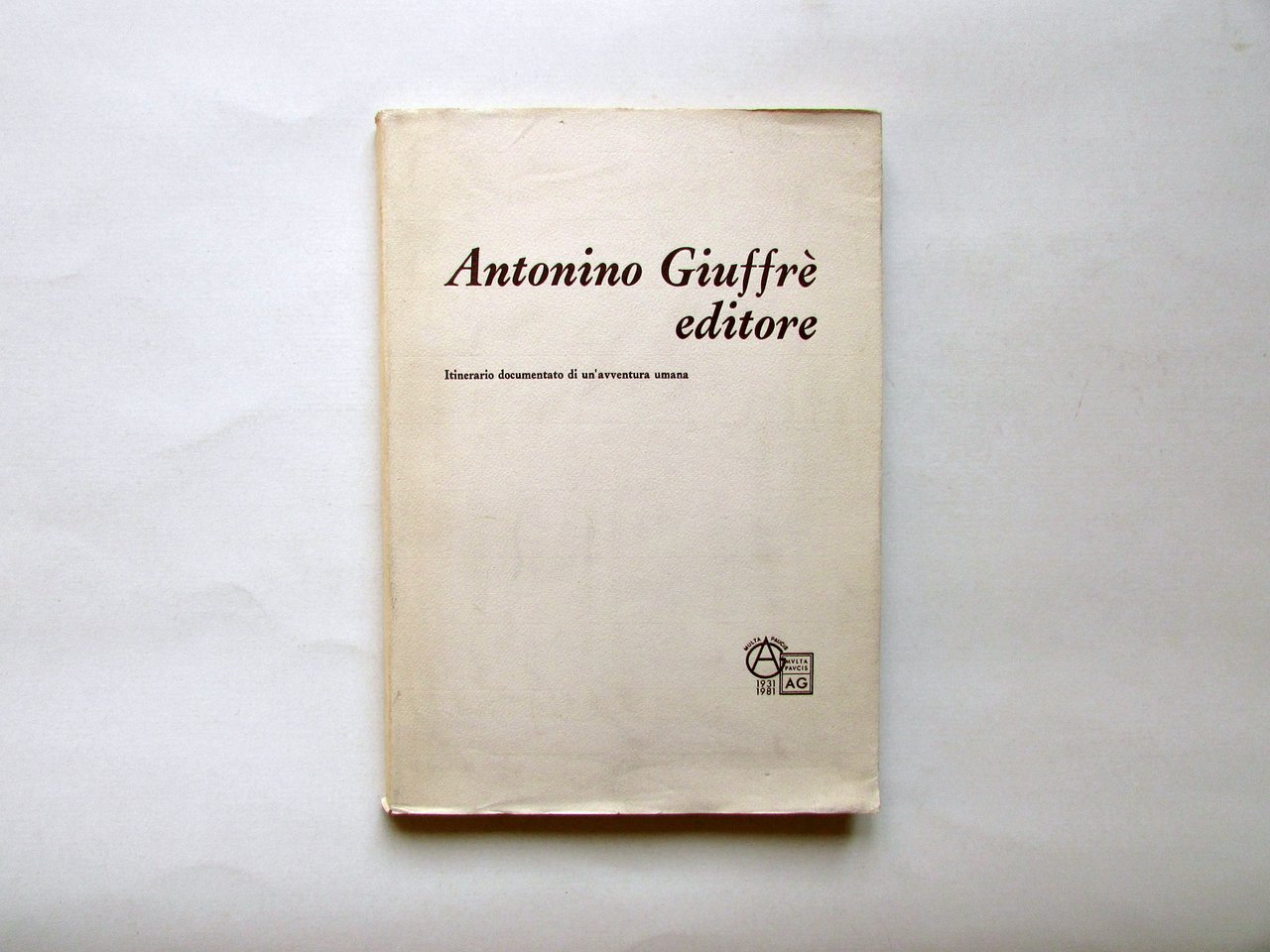 Antonino GiuffrË Editore Itinerario di un'Avventura Umana GiuffrË 1981 | Immagine principale