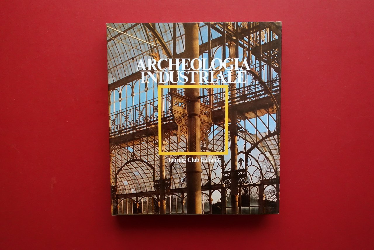 Archeologia Industriale fra XVIII e XX secolo TCI Touring Club …