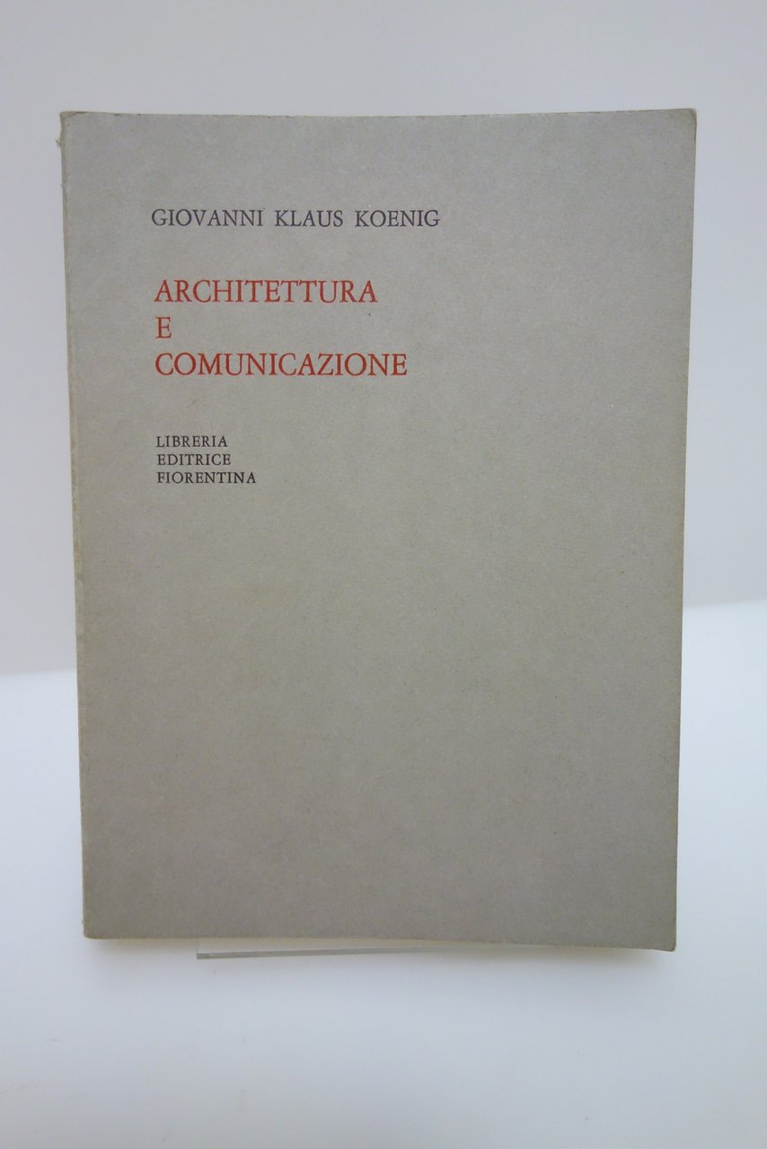 ARCHITETTURA E COMUNICAZIONE KLAUS KOENIG ED. FIORENTINA 1970 PRIMA EDIZIONE | Immagine principale