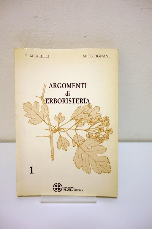 Argomenti di Erboristeria 1 F. Mearelli M. Sgrignani Planta Medica 1990