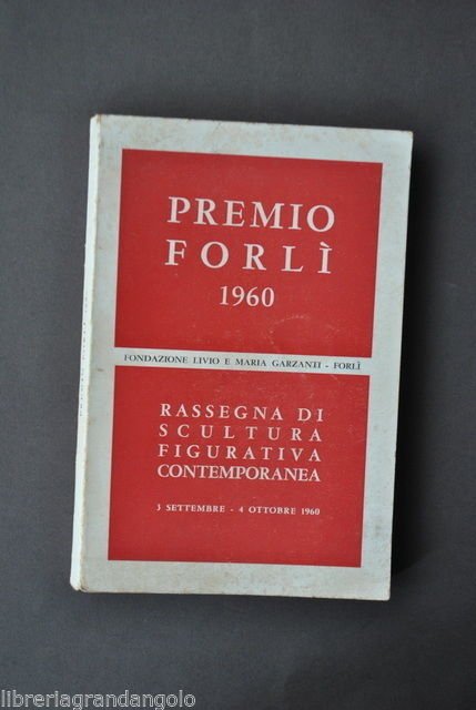 Arte Premio ForlÏ Rassegna di Scultura Figurativa Contemporanea Garzanti 1960