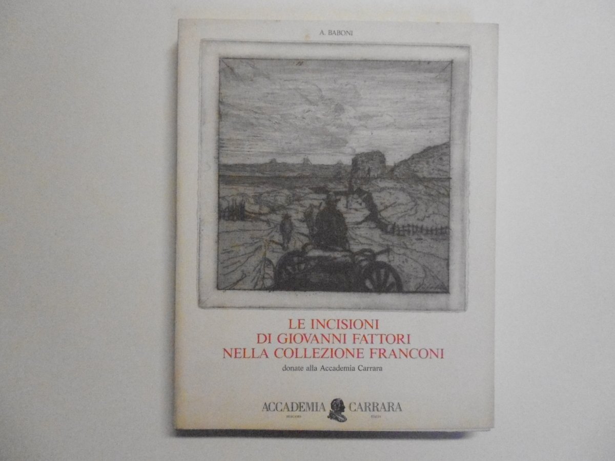 Baboni Le Incisioni di Giovanni Fattori Nella Collezione Franconi Carrara …