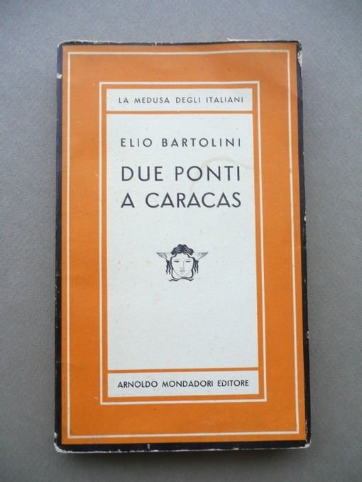 Bartolini Due Ponti Caracas Romanzo medusa Mondadori Prima Edizione 1953
