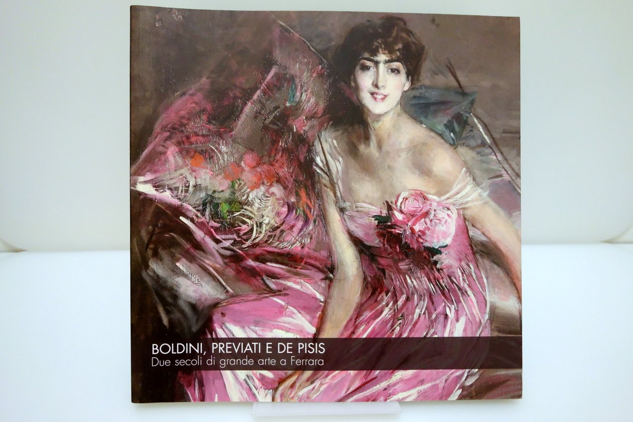 BOLDINI, PREVIATI E DE PISIS DUE SECOLI DI GRANDE ARTE …