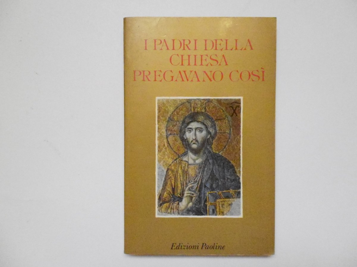 Borgogno Gandolfo I Padri della Chiesa Pregavano CosÏ Edizioni Paoline …