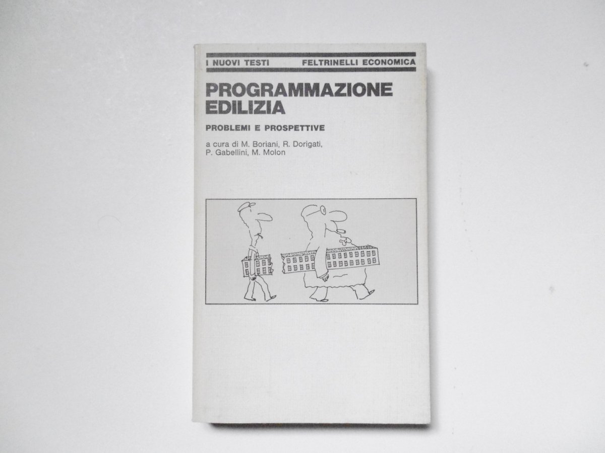 Boriani Dorigati Gabellini Molon Programmazione Edilizia Feltrinelli 1979