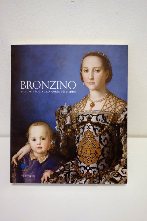 Bronzino Pittore e Poeta alla Corte dei Medici Mandragora 2010 … | Immagine Gallery 1