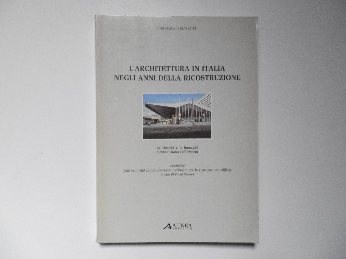 Brunetti L'Architettura In Italia Negli Anni della Ricostruzione Alinea 1986