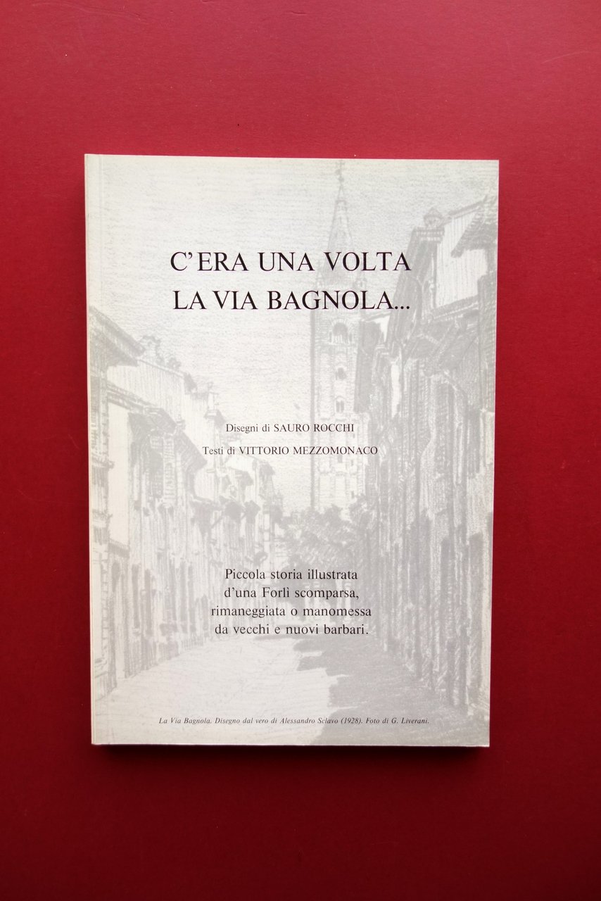 C'Era una Volta la Via Bagnola ForlÏ Vittorio Mezzomonaco Sauro …