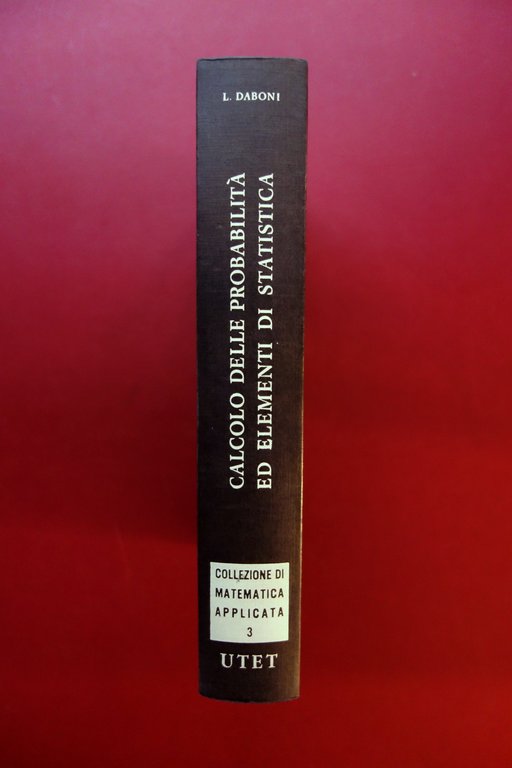 Calcolo delle Probabilità ed Elementi di Statistica Luciano Daboni UTET …