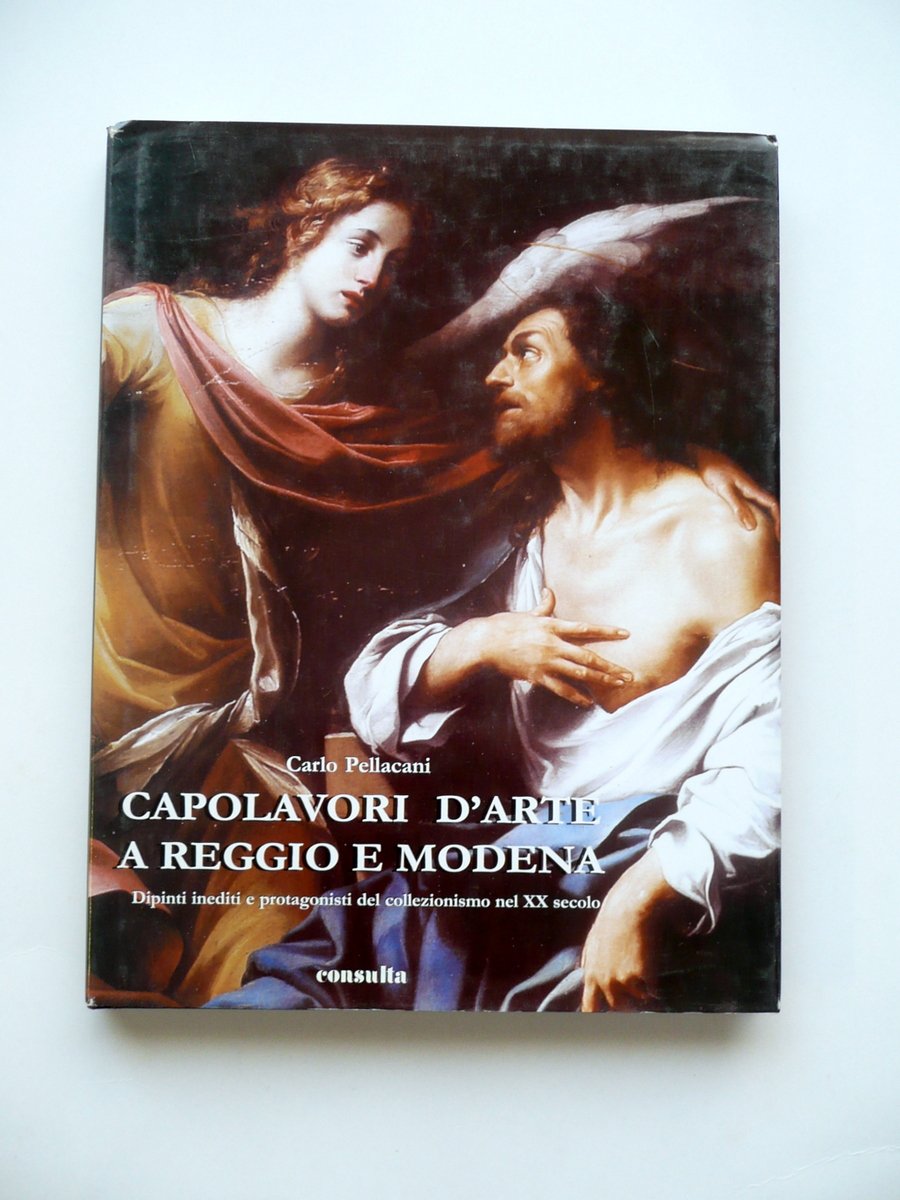 Capolavori d'Arte a Reggio e Modena Carlo Pellacani Consulta 2002 …