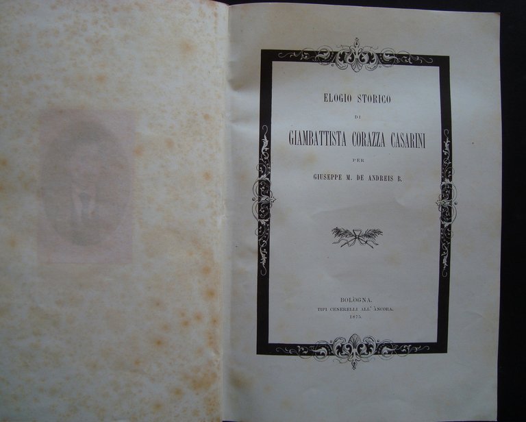 CASARINI GIAMBATTISTA CORAZZA ELOGIO STORICO DE ANDREIS CENERELLI 1875 BOLOGNA
