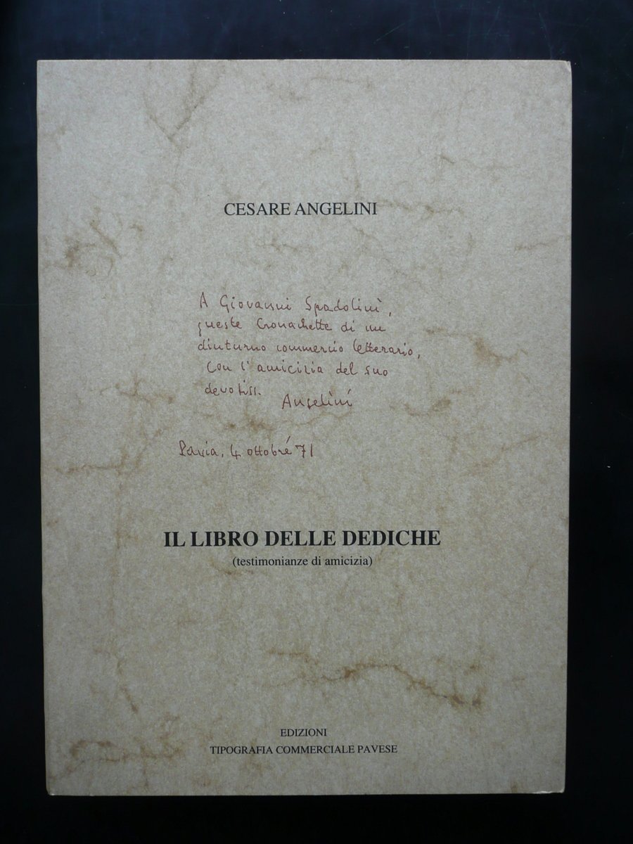 Cesare Angelini il Libro delle Dediche Tip. Commerciale Pavese Pavia …