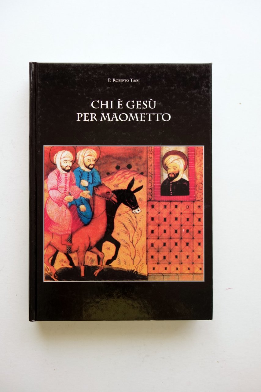 Chi Ë Ges˘ per Maometto P. Roberto Tassi Edizioni il …