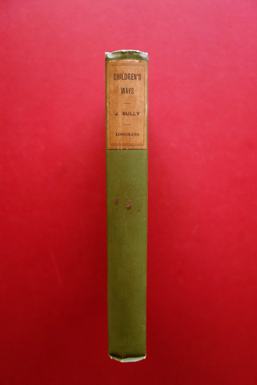 Children's Ways Selections from Studies of Childhood James Sully 1898 …
