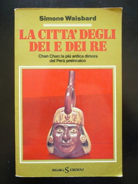 Citt‡ Dei Re Waisbard Per˘ Preincaico Chan Chan SugarCo 1981 …