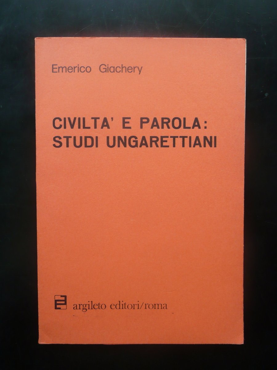 Civilt‡ e Parola Studi Ungarettiani Emerico Giachery Argileto 1974 Autografo