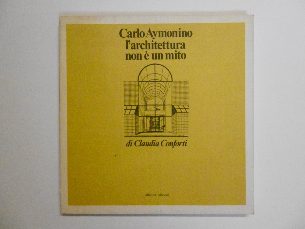 Conforti Carlo Aymonino L' Architettura Non Ë Un Mito Officina …