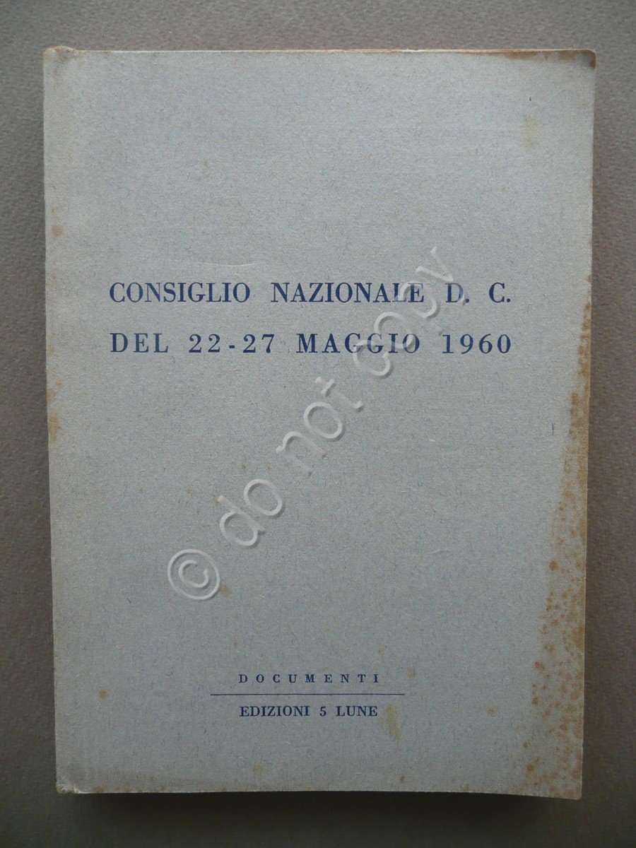Consiglio Nazionale D.C. del 22 27 Maggio 1960 Edizioni 5 …