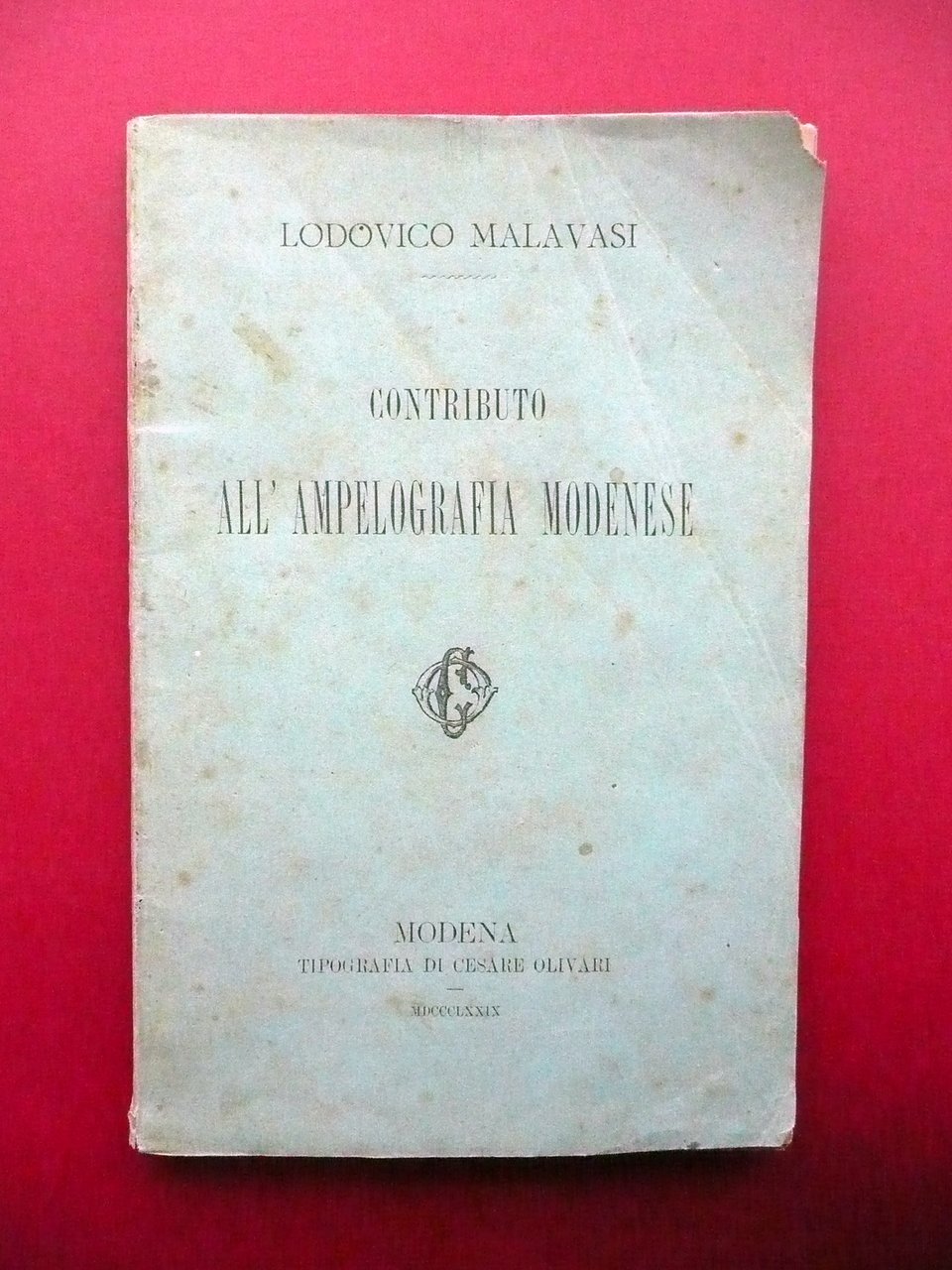 Contributo all'Ampelografia Modenese Lodovico Malavasi Olivari Modena 1879 Raro