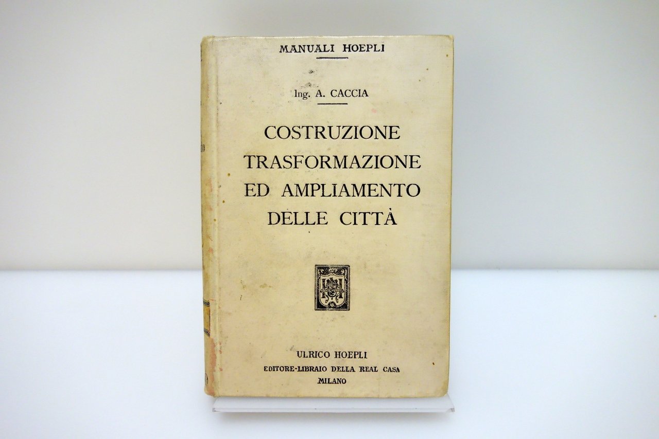 Costruzione Trasformazione e Ampliamento delle Città A. Caccia Hoepli 1915