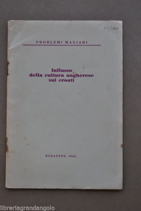 Croazia Ungheria Problemi Magiari Influsso Cultura Ungherese sui Croati 1941
