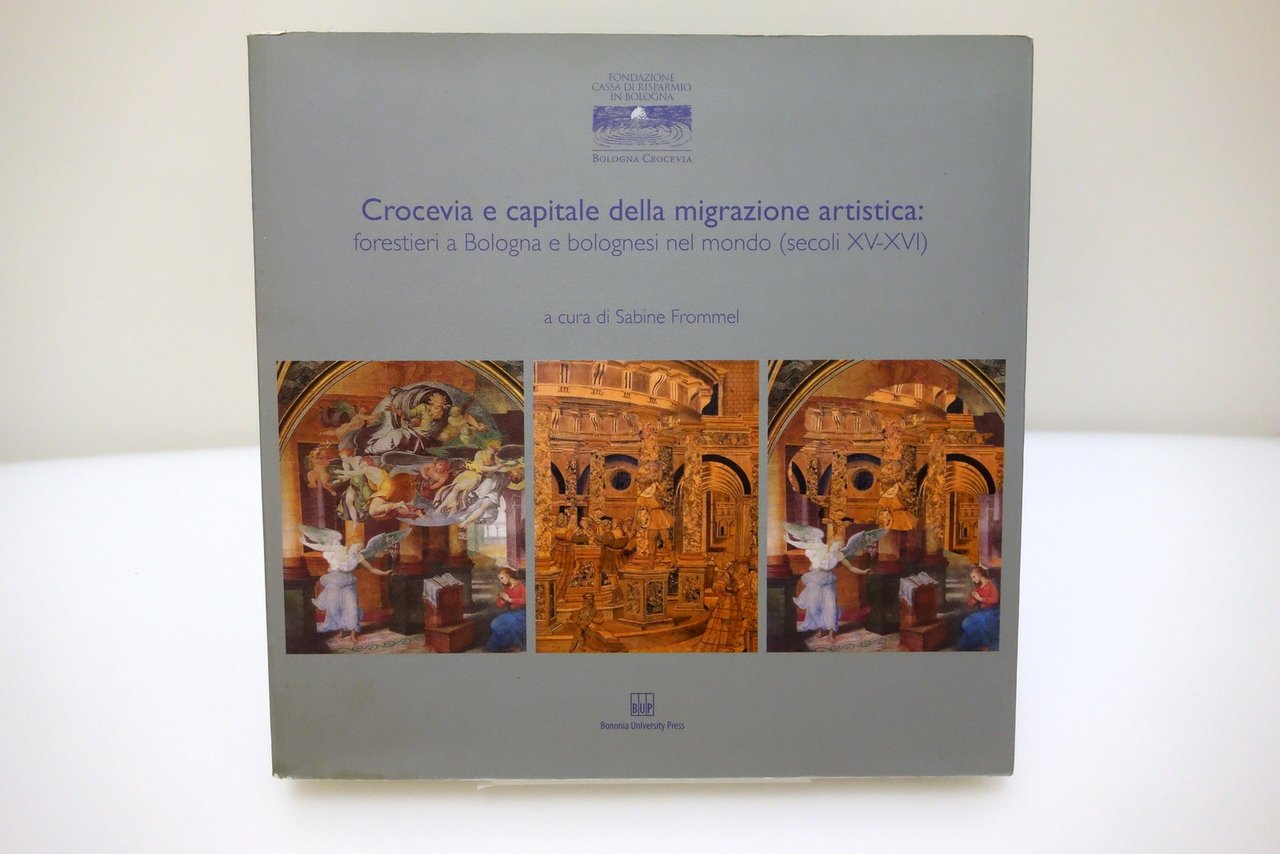 CROCEVIA E CAPITALE DELLA MIGRAZIONE ARTISTICA FORESTIERI A BOLOGNA FROMMEL …