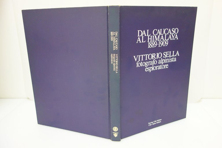 DAL CAUCASO ALL'HIMALAYA 1889-1909 VITTORIO SELLA ALPINISMO FOTO TOURING CLUB