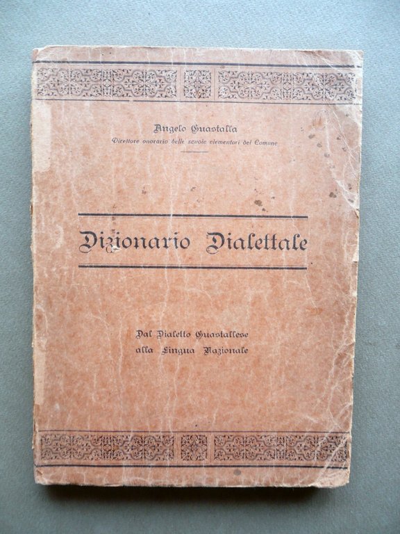 Dal Dialetto Guastallese alla Lingua Nazionale Dizionario A. Guastalla 1929