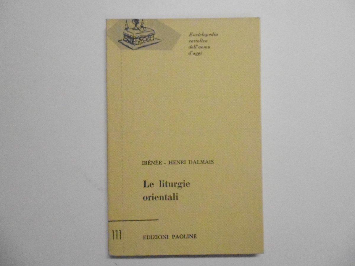 Dalmais IrÈnÈe Henri Le Liturgie Orientali Edizioni Paoline 1960