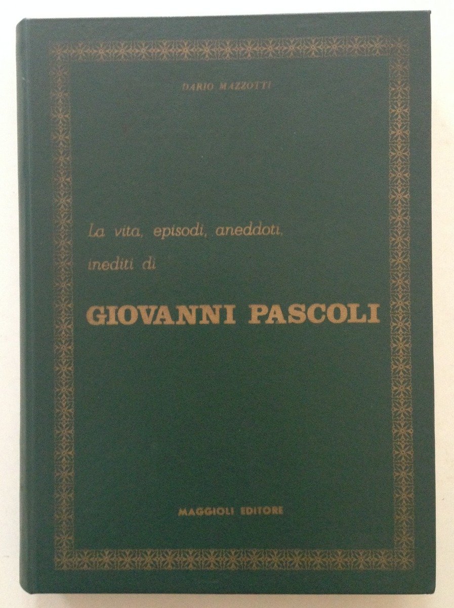 Dario Mazzotti La Vita Episodi Aneddoti Inediti di Giovanni Pascoli … | Immagine principale