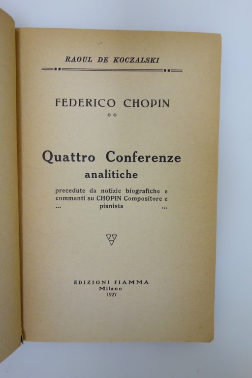 DE KOCZALSKI FEDERICO CHOPIN QUATTRO CONFERENZE ANALITICHE ED. FIAMMA 1927 … | Immagine Gallery 3